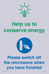 Help us to conserve energy - Switch off the microwave when you have finished